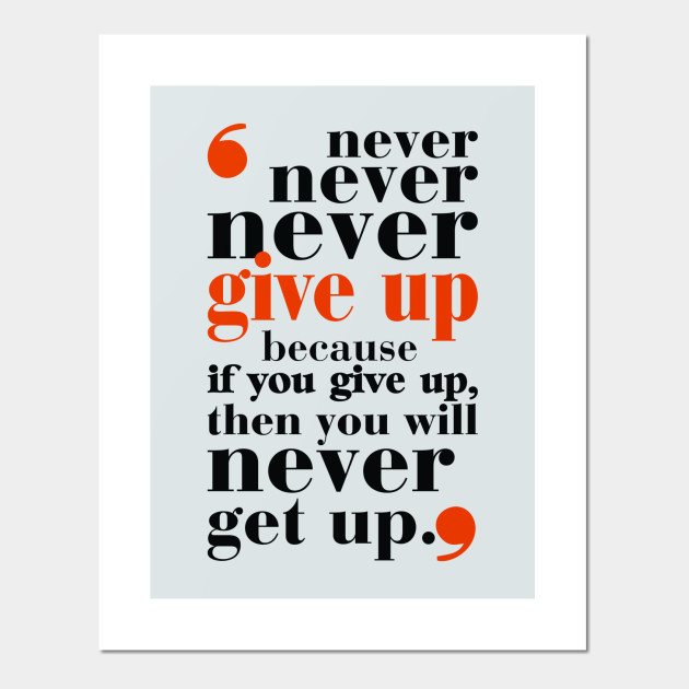 Never give up in your life Gym Motivational Quotes - Never Give Up